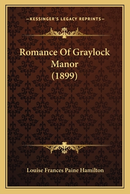 Romance Of Graylock Manor (1899) - Hamilton, Louise Frances Paine