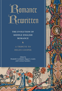 Romance Rewritten: The Evolution of Middle English Romance. a Tribute to Helen Cooper