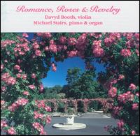 Romance, Roses & Revelry - Davyd Booth (violin); Michael Stairs (piano); Michael Stairs (organ)