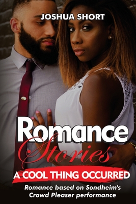 Romance Stories: Romance based on Sondheim's Crowd Pleaser performance - Short, Joshua