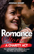 Romance Stories: Two damaged individuals discover that they can heal together