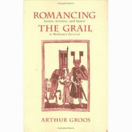 Romancing the Grail: Love and Sexuality in English Renaissance Drama - Groos, Arthur