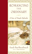 Romancing the Ordinary: A Year of Simple Splendor