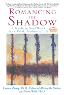 Romancing the Shadow: A Guide to Soul Work for a Vital, Authentic Life: A Shadow Work Book