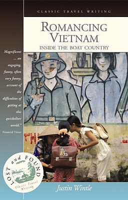 Romancing Vietnam: Inside the Boat Country - Wintle, Justin