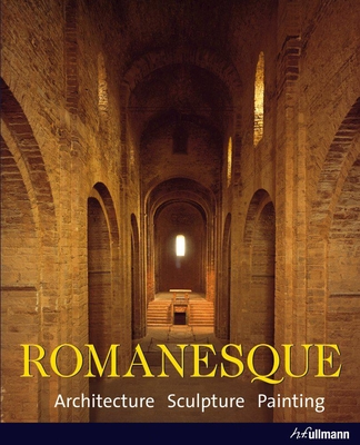 Romanesque: Architecture. Sculpture. Painting. - Toman, Rolf, and Bednorz, Achim (Photographer)