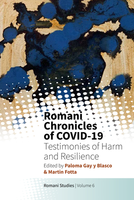 Romani Chronicles of Covid-19: Testimonies of Harm and Resilience - Blasco, Paloma Gay y (Editor), and Fotta, Martin (Editor)