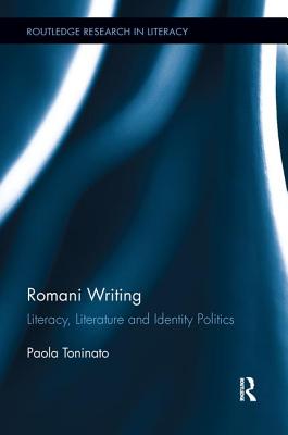 Romani Writing: Literacy, Literature and Identity Politics - Toninato, Paola