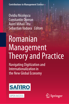 Romanian Management Theory and Practice: Navigating Digitization and Internationalization in the New Global Economy - Nicolescu, Ovidiu (Editor), and Oprean, Constantin (Editor), and Titu, Aurel Mihail (Editor)