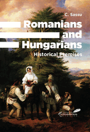 Romanians and Hungarians: Historical Premises