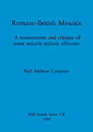 Romano-British Mosaics: A Reassessment and Critique of Some Notable Stylistic Affinities
