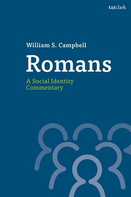 Romans: A Social Identity Commentary - Campbell, William S, and Ehrensperger, Kathy (Editor), and Esler, Philip (Editor)