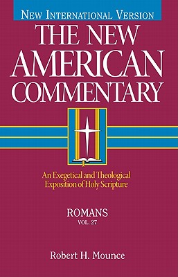 Romans: An Exegetical and Theological Exposition of Holy Scripture Volume 27 - Mounce, Robert