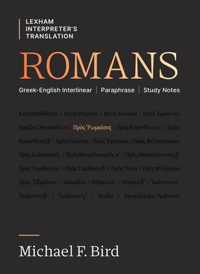 Romans: Greek-English Interlinear Paraphrase Study Notes - Bird, Michael F