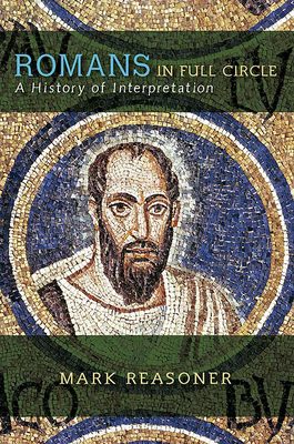 Romans in Full Circle: A History of Interpretation - Reasoner, Mark