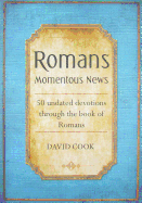 Romans Momentous News: 50 Updated Devotions Through the Book of Romans