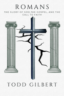 Romans: The Glory of God, the Gospel, and the Call to Faith