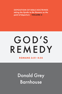 Romans, Vol 3: God's Remedy: Exposition of Bible Doctrines