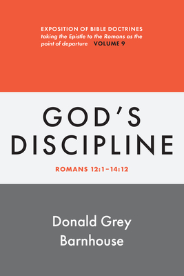 Romans, Vol 9: God's Discipline: Exposition of Bible Doctrines - Barnhouse, Donald Grey