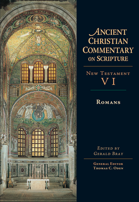 Romans: Volume 6 - Bray, Gerald L (Editor), and Oden, Thomas C (Editor)