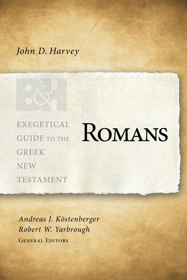 Romans - Harvey, John D, and Kstenberger, Andreas J, Dr. (Editor), and Yarbrough, Robert W (Editor)