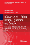 Romansy 22 - Robot Design, Dynamics and Control: Proceedings of the 22nd Cism Iftomm Symposium, June 25-28, 2018, Rennes, France