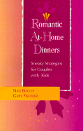 Romantic At-Home Dinners: Sneaky Strategies for Couples with Kids - Booth, Nan, MSW, MPH, and Fischler, Gary, PhD