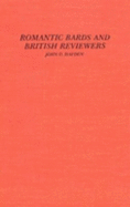 Romantic Bards and British Reviewers: A Selected Edition of Contemporary Reviews of the Works of Wordsworth, Coleridge, Byron, Keats and Shelley