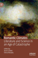 Romantic Climates: Literature and Science in an Age of Catastrophe