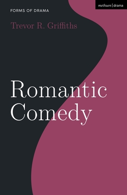 Romantic Comedy - Griffiths, Trevor R, and Shepherd, Simon (Editor)