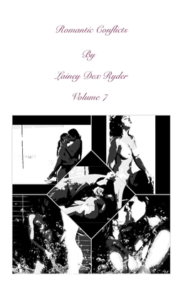 Romantic Conflicts Volume 7 - Ryder, Lainey Dex