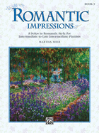 Romantic Impressions, Bk 3: 8 Solos in Romantic Style for Intermediate to Late Intermediate Pianists