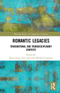 Romantic Legacies: Transnational and Transdisciplinary Contexts
