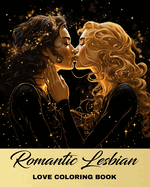 Romantic Lesbian Love Coloring Book: Love Coloring Pages for LGBTQ Adults and Teens with Designs on Black Background