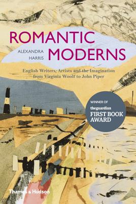 Romantic Moderns: English Writers, Artists and the Imagination from Virginia Woolf to John Piper - Harris, Alexandra