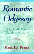 Romantic Odyssey: A Quixotic Poet's Random Memoirs