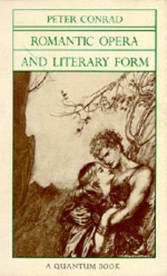 Romantic Opera and Literary Form - Conrad, Peter