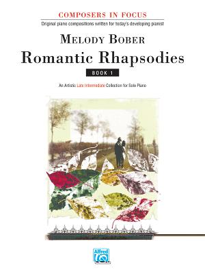 Romantic Rhapsodies: An Artistic Late Intermediate Collection for Solo Piano - Bober, Melody (Composer)