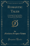 Romantic Tales, Vol. 3 of 4: Containing, the Four Facardins, Part II.; Oberon's Henchman, or the Legend of the Three Sisters (Classic Reprint)