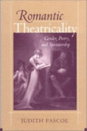 Romantic Theatricality: Regions, Cultures, Communities - Pascoe, Judith