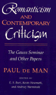 Romanticism and Contemporary Criticism: The Gauss Seminar and Other Papers - De Man, Paul, Professor, and Burt, E S, Professor (Editor), and Warminski, Andrzej (Editor)