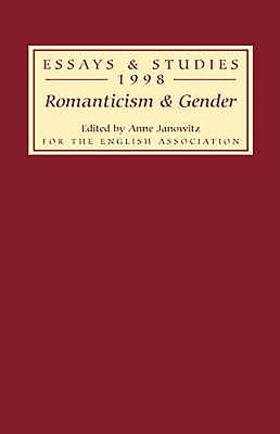 Romanticism and Gender - Janowitz, Anne (Contributions by), and Bennett, Bridget (Contributions by), and Donnelly, Daria (Contributions by)