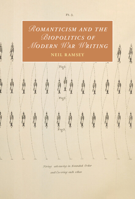 Romanticism and the Biopolitics of Modern War Writing - Ramsey, Neil