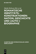 Romantische Identit?tskonstruktionen: Nation, Geschichte und (Auto-)Biographie