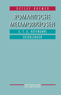 Romantische Metamorphosen: E.T.A. Hoffmanns Erzahlungen