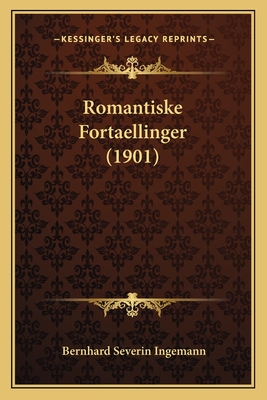 Romantiske Fortaellinger (1901) - Ingemann, Bernhard Severin