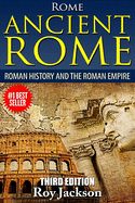 Rome: Ancient Rome: Roman History and the Roman Empire