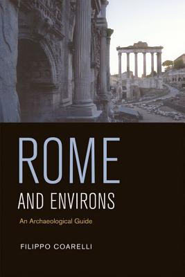 Rome and Environs: An Archaeological Guide - Coarelli, Filippo, and Clauss, James J (Translated by), and Harmon, Daniel P (Translated by)