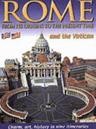 Rome and the Vatican: Charm, Art, History in Nine Itineraries: From Its Origins to the Present Time