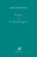 Rome Et Le Monde Grec: Choix D'Ecrits